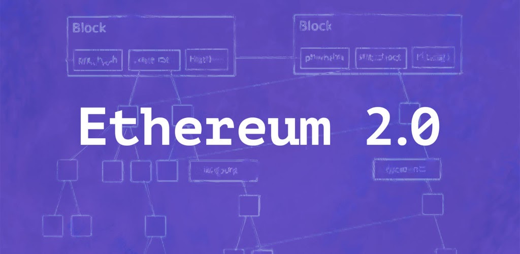 كل شيء عن تحديث الإيثريوم إلى Ethereum 2.0